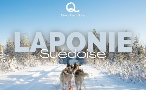 Laponie suédoise : Quartier Libre mise sur la qualité de l’hébergement