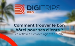 Comment trouver le bon hôtel pour ses clients ? Les réflexes clés des agents de voyage