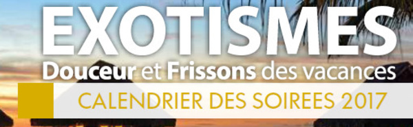 Exotismes : 13 soirées AGV en septembre, octobre et novembre 2017