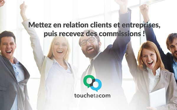 Touchetacom : comment transformer ses clients en apporteurs d'affaires ?