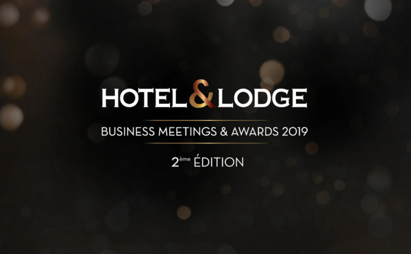 Hotel and Lodge Business Meetings 2019, la journée dédiée à l’hôtellerie haut de gamme