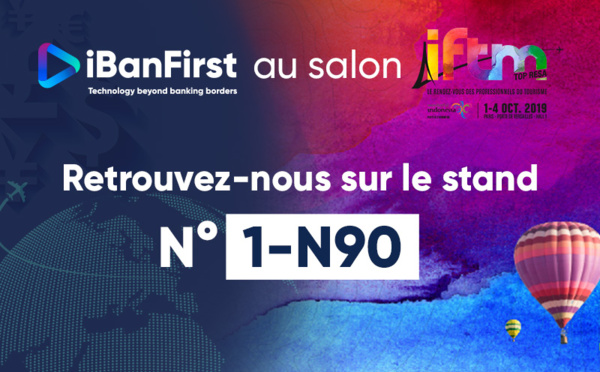 Retrouvez iBanFirst, le partenaire de paiement des acteurs du tourisme, à l’IFTM Top Résa 2019 (Stand N90)