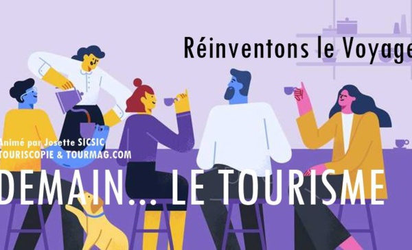 Demain le Tourisme : après la crise Covid, quelles évolutions comportementales à prévoir pour le tourisme ? 