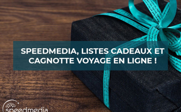 SpeedMedia, listes cadeaux et cagnotte voyage en ligne !