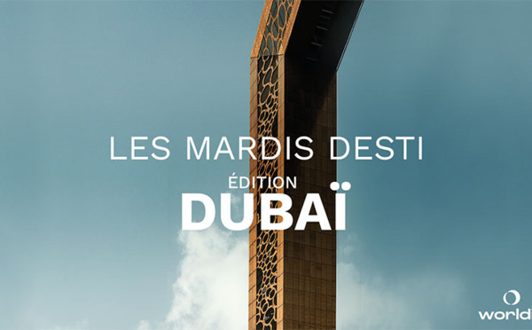 Webinaire Les Mardis Desti avec Worldia : Dubaï - 21 septembre 2021