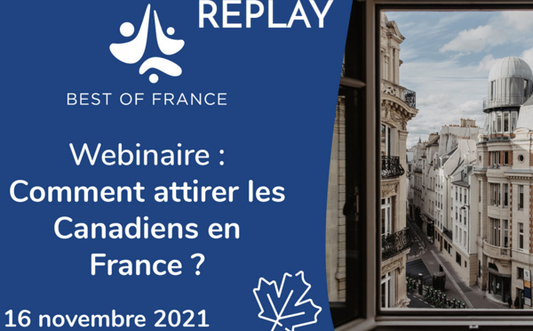 Webinaire Best of France - Comment attirer les Canadiens en France ? - 16 novembre 2021