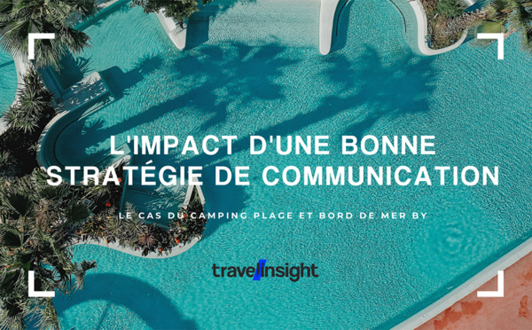 L’impact d’une bonne stratégie de communication : Le cas du camping Plage et Bord de mer by Travel-Insight