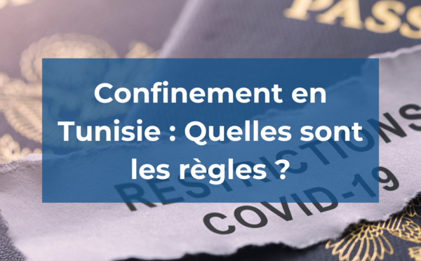 Confinement en Tunisie : Quelles sont les règles ?