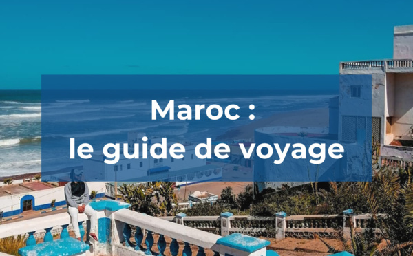 Maroc, le guide de voyage par TourMaG