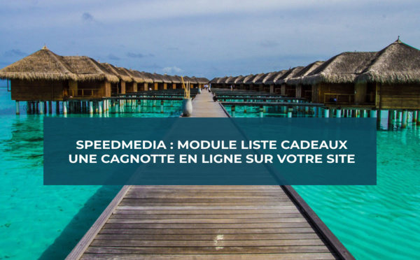 SpeedMedia : liste cadeaux et cagnotte en ligne