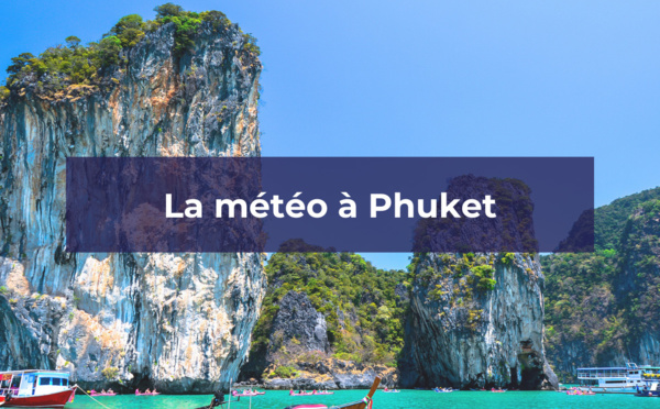 Retrouvez les informations sur la météo à Phuket