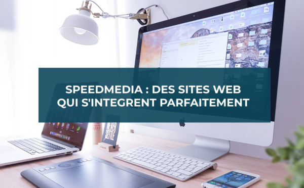 SpeedMedia : des sites Web qui s’intègrent parfaitement