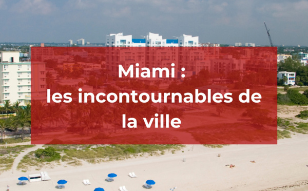 Miami : voici les incontournables de la ville