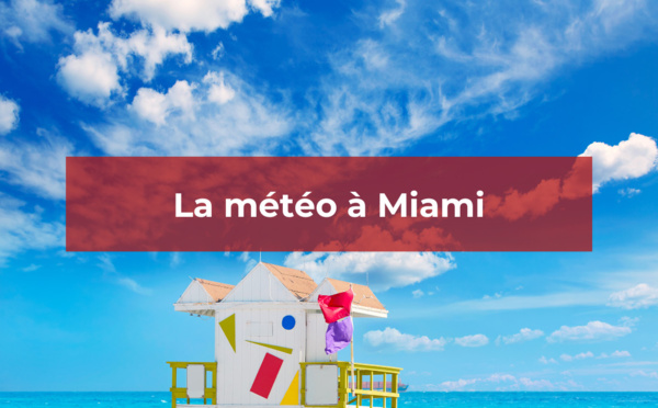 La météo à Miami selon les saisons