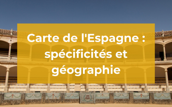 Carte Espagne : Découvrez la géographie espagnole