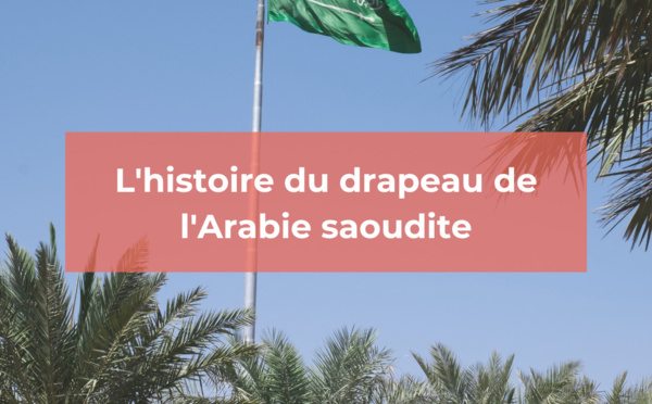 Drapeau Arabie saoudite : Quelle est sa signification ?