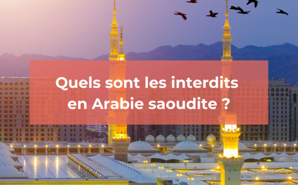 Quels sont les interdits en Arabie Saoudite ?