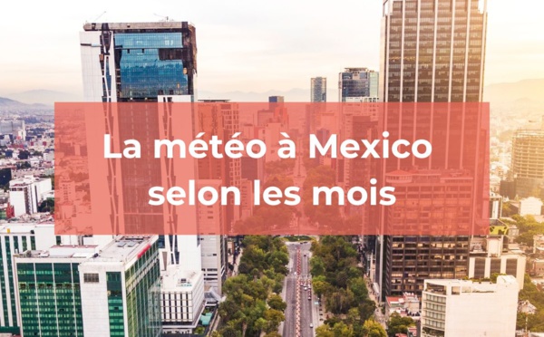 Mexico : La météo mois par mois