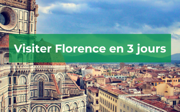 Comment visiter Florence en 3 jours ?