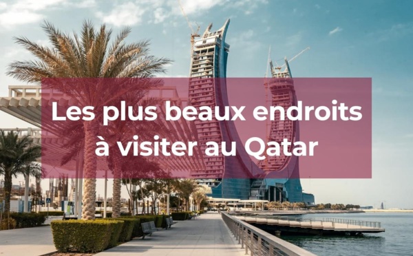 Tourisme au Qatar : quels lieux visiter ?