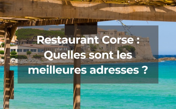 Restaurant Corse : Quelles sont les meilleures adresses ?