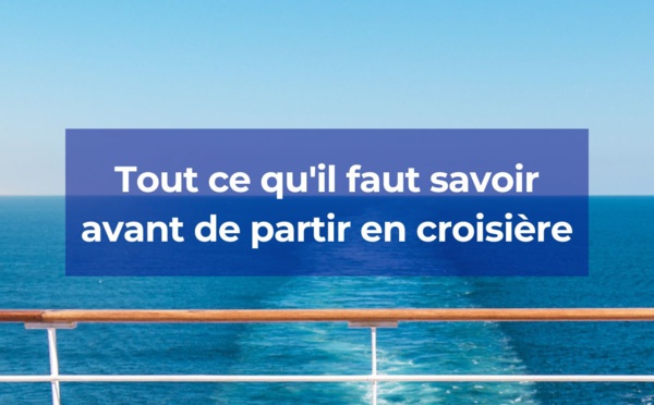 Faire une croisière : L'essentiel à retenir