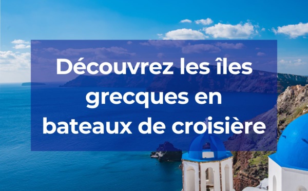 Découvrez les îles grecques à bord d'un bateau de croisière