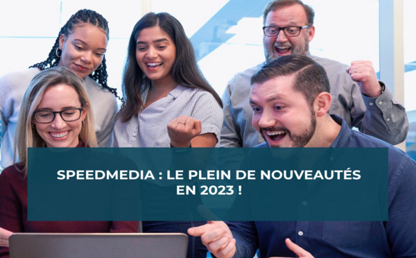 SpeedMedia : le plein de nouveautés pour 2023 !