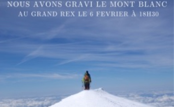 "Ils ont gravi le Mont Blanc" : le film de 5 pros du tourisme au Grand Rex