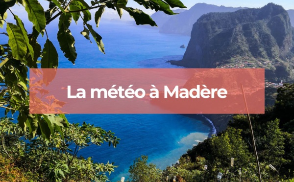 Tout savoir sur la météo à Madère