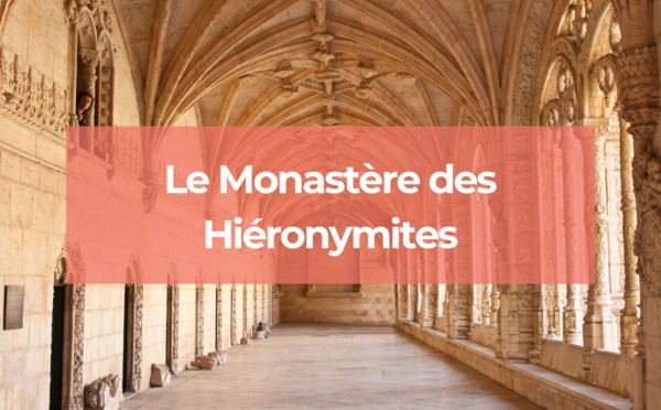 Le Monastère des Hiéronymites vaut-il le détour ?