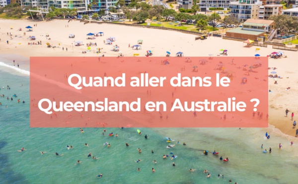 Quand aller dans le Queensland en Australie ?