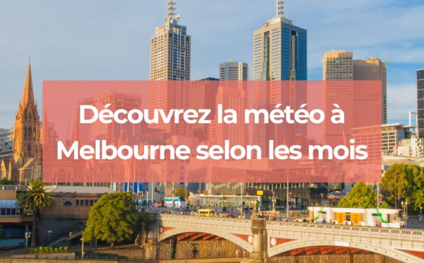 Découvrez la météo à Melbourne selon les mois