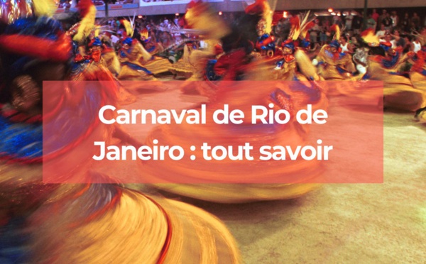 Carnaval de Rio de Janeiro : la fête la plus spectaculaire
