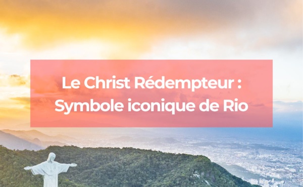 Le Christ Rédempteur : symbole iconique de Rio