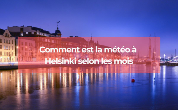 Comment est la météo à Helsinki selon les mois ?