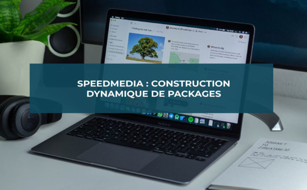 SpeedMedia : la construction dynamique de packages