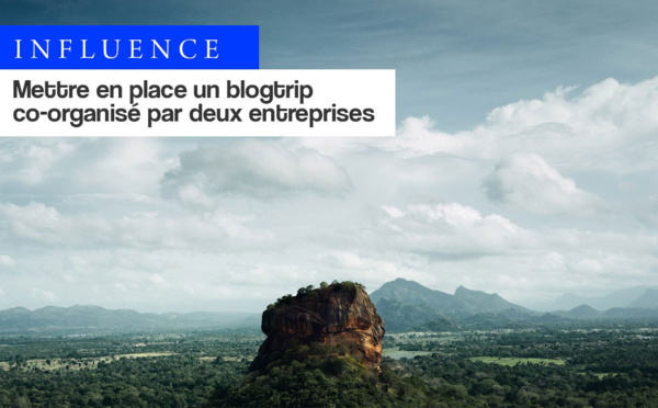 Mettre en place un blogtrip co-organisé par deux entreprises, l’expertise du pôle influence de Travel-Insight