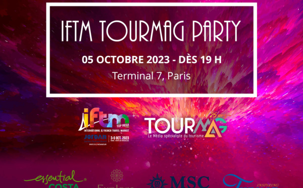 Agents de voyages, inscrivez-vous à l'IFTM-TourMaG Party