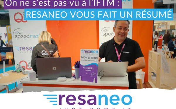 On ne s’est pas vu à l’IFTM : Resaneo vous fait un résumé