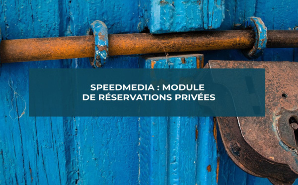 SpeedMedia : module de Réservations Privées en ligne