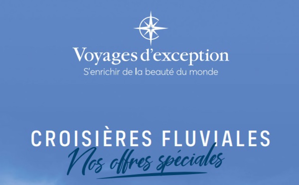 Voyages d’Exception consacre un catalogue aux croisières fluviales