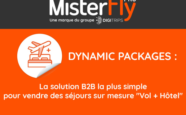 MisterFly PRO : Le « Dynamic Package » : La solution B2B la plus simple pour vendre des séjours sur mesure