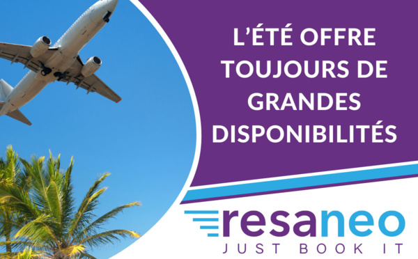 RESANEO : L’été offre toujours de grandes disponibilités