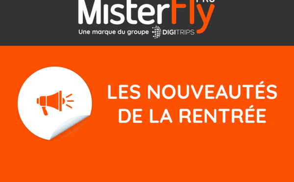 MisterFly PRO : Les 4 nouveautés de la rentrée