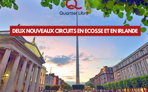 Quartier Libre : Deux nouveaux circuits en Ecosse et en Irlande