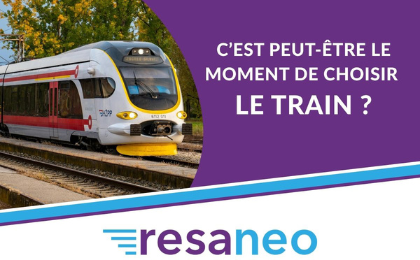 C’est peut-être le moment de choisir le train avec RESANEO