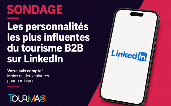 Participez à notre sondage : "Les personnalités les plus influentes du tourisme B2B sur LinkedIn"