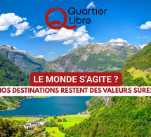 Quartier Libre, des destinations proches, abordables et dépaysantes