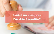 Arabie Saoudite : comment obtenir un visa ?